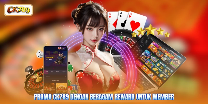 Promo CK789 dengan Beragam Reward untuk Member